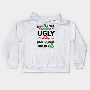 You're not ugly, you're just broke Kids Hoodie